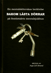 Bakom låsta dörrar : en mentalsköterskas berättelse : på femtiotalets mentalsjukhus