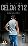 CELDA 212: Impactante novela testimonial de un hecho real ocurrido en una cárcel de Medellín, Colombia. Coproducida por Troy Buder, productor ejecutivo ... Reina de Katwe" de Disney. (Spanish Edition)