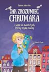 Jak zrozumieć Chrumaka i wejść do świata tych, którzy myślą i... by Elżbieta Jodko-Kula