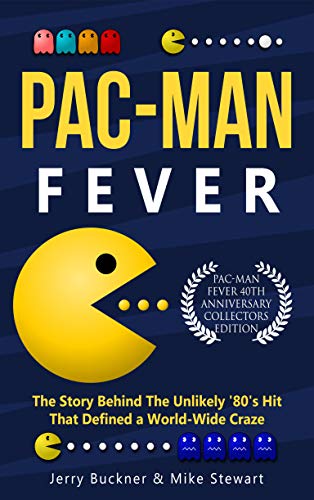 Pac-Man Fever: The Story Behind the Unlikely ’80’s Hit That Defined a Worldwide Craze (Kindle Edition)