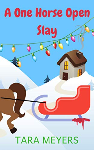 A One Horse Open Slay: A Secrets of Sanctuary Cozy Mystery Holiday Short (Secrets of Sanctuary Cozy Mysteries)
