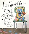 I'm Afraid Your Teddy Is in the Principal's Office by Jancee Dunn