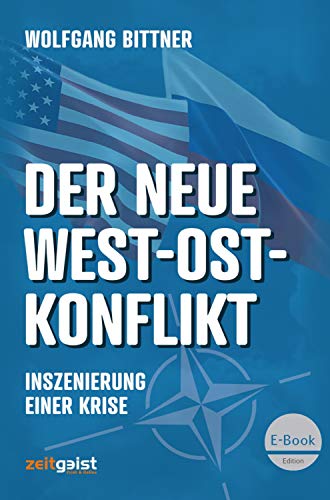 Der neue West-Ost-Konflikt: Inszenierung einer Krise (German Edition)