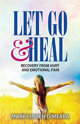 Let Go and Heal: Recovery from Hurt and Emotional Pain (Kindle Edition)