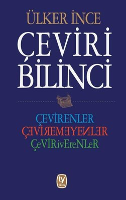 Çeviri Bilinci: Çevirenler, Çeviremeyenler, Çeviriverenler
