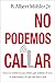 No podemos callar: Decir la verdad en una cultura que redefine el sexo, el matrimonio y lo que está bien o mal (Spanish Edition)