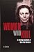 Women Who Kill: A Chilling ...