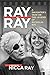 Ray by Ray: A Daughter's Take on the Legend of Nicholas Ray