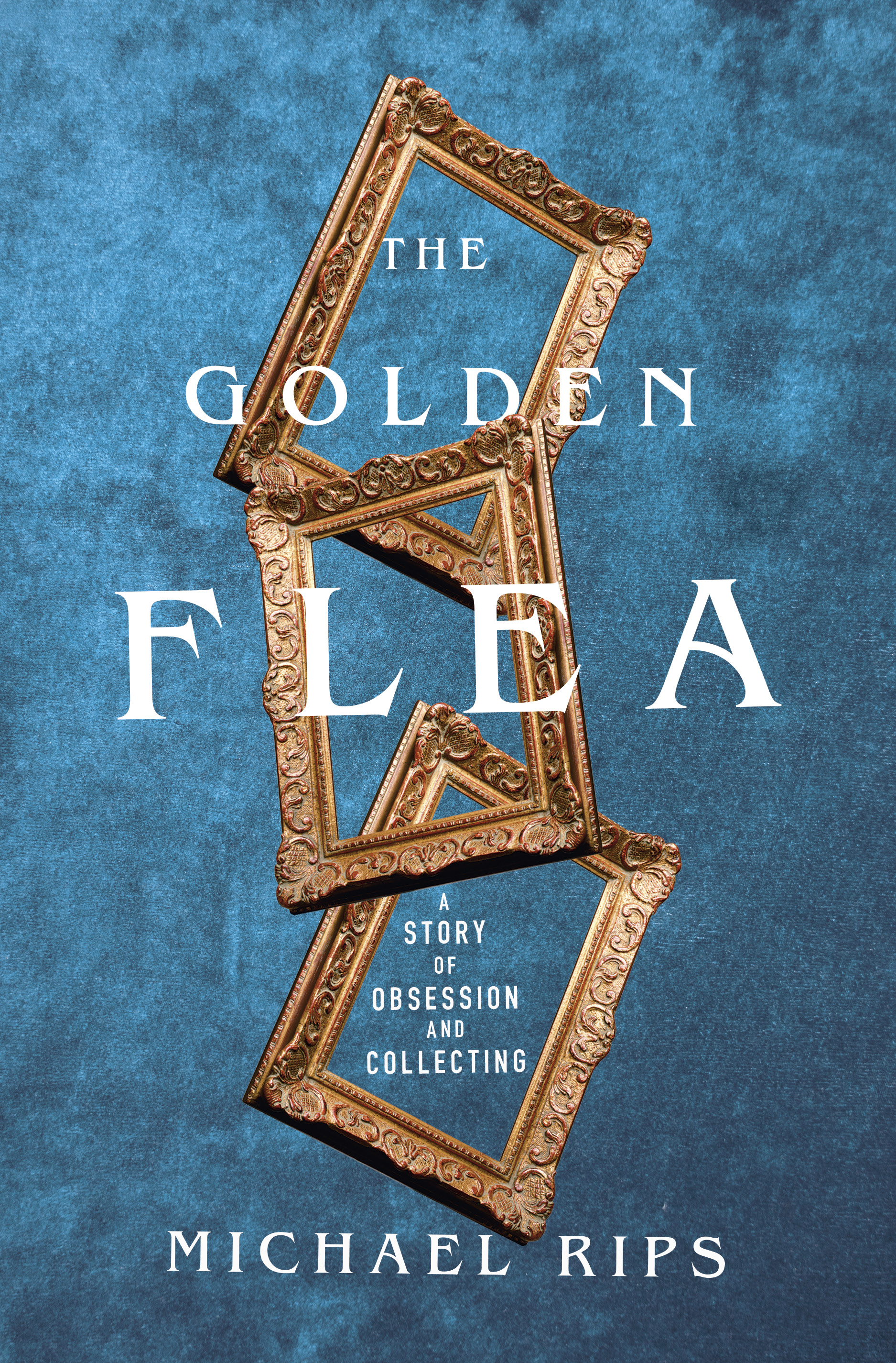 The Golden Flea: A Story of Obsession and Collecting (Hardcover)