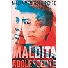 Maldita adolescente by María Menéndez-Ponte