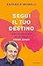 Segui il tuo destino: Come ...