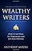 Wealthy Writers by Anthony Moore