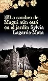 La sombra de Magui aún está en el jardín