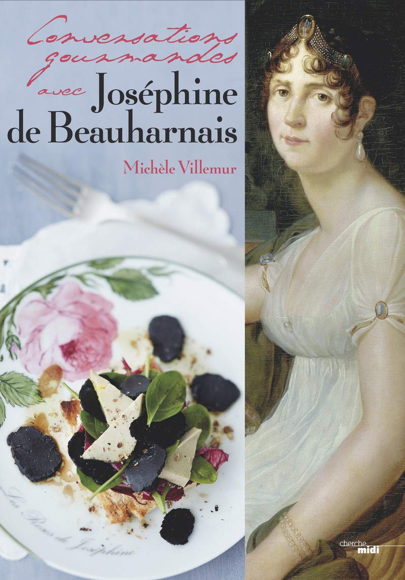 Conversations gourmandes avec Joséphine de Beauharnais (Hardcover)