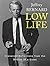 Low Life - Irreverent Reflections from the Bottom of a Glass by Jeffrey Bernard