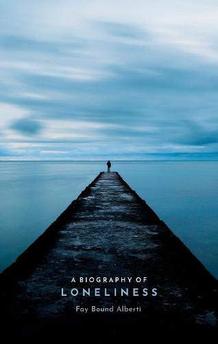 A Biography of Loneliness: The History of an Emotion (Hardcover)
