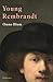 Young Rembrandt: A Biography