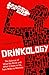 Drinkology: The Science of What We Drink and What It Does to Us, from Milks to Martinis