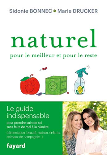 Naturel pour le meilleur et pour le reste: Le guide indispensable pour prendre soin de soi sans faire de mal à la planète (French Edition)