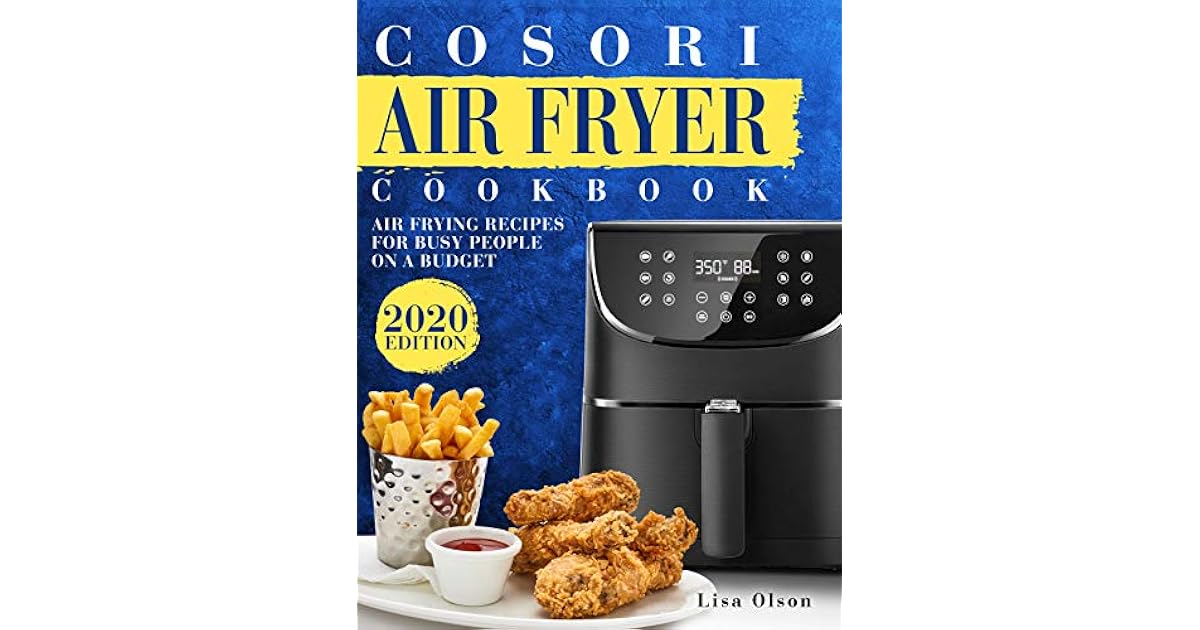 Cosori Air Fryer Cookbook Air Frying Recipes For Busy People On A