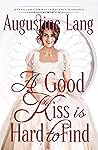 A Good Kiss is Hard to Find by Augustine Lang