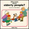 Who Cares About Elderly People? (Who Cares Series)
