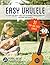 Easy Ukulele: A Complete, Q...
