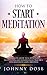 HOW TO START MEDITATION by Johnny Dose