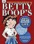 Betty Boop's Guide to a Bold and Balanced Life: Fun, Fierce, Fabulous Advice Inspired by the Animated Icon