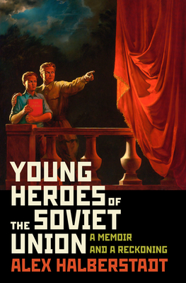 Young Heroes of the Soviet Union: A Memoir and a Reckoning (Hardcover)
