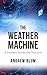 The Weather Machine: A Journey Inside the Forecast