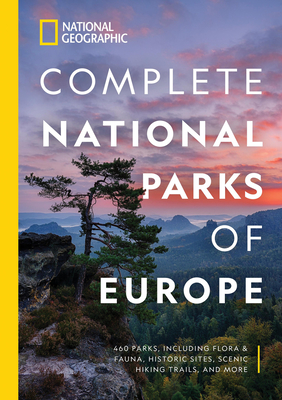 National Geographic Complete National Parks of Europe: 460 Parks, Including Flora and Fauna, Historic Sites, Scenic Hiking Trails, and More (Paperback)