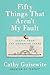 Fifty Things That Aren't My Fault: Essays from the Grown-Up Years