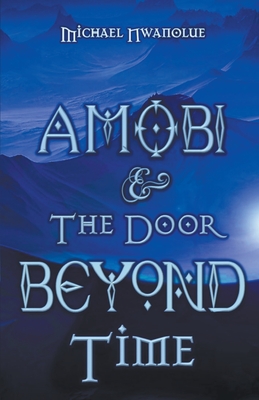 Amobi and the Door Beyond Time (The Stormbringer Series, #1)