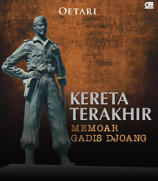 Kereta Terakhir: Memoar Gadis Djoang (Hardcover)