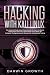 Hacking with Kali Linux: The Advanced Guide about CyberSecurity to Learn the Secret Coding Tools that Every Hacker Must Use to Break All Computer Configurations with Networking, Scripting and Testing