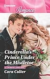 Cinderella's Prince Under the Mistletoe (A Crown by Christmas #1)