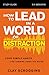 How to Lead in a World of Distraction Study Guide: Maximizing Your Influence by Turning Down the Noise