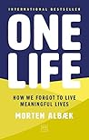 One Life: How we forgot to live meaningful lives