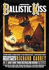 Ballistic Kiss by Richard Kadrey