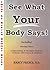 See What Your Body Says!
