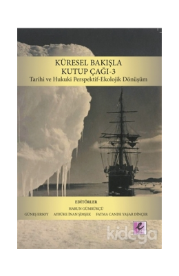 Küresel Bakışla Kutup Çağı 3: Tarihi ve Hukuki Perspektif-Ekolojik Dönüşüm