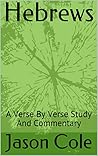 Hebrews: A Verse By Verse Study And Commentary