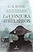 La conjura de Los Libros by Carlos Aitor Yuste