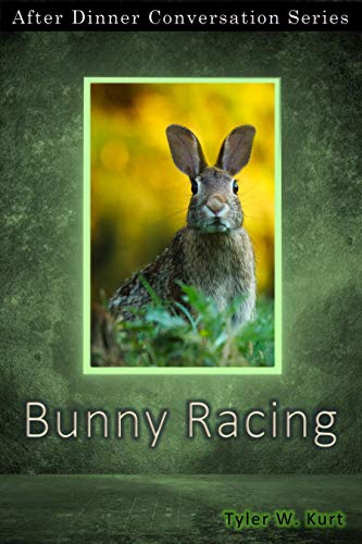 Bunny Racing: After Dinner Conversation Short Story Series (Kindle Edition)