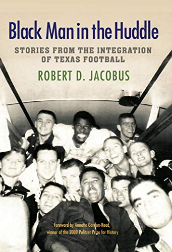 Black Man in the Huddle: Stories from the Integration of Texas Football (Swaim-Paup Sports Series, sponsored by James C. '74 & Debra Parchman Swaim and T. Edgar '74 & Nancy Paup)