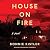 House on Fire: A Novel