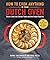 How to Cook Anything in Your Dutch Oven by Howie Southworth