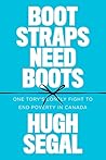 Bootstraps Need Boots: One Tory’s Lonely Fight to End Poverty in Canada Bootstraps Need Boots: One Tory’s Lonely Fight to End Poverty in Canada