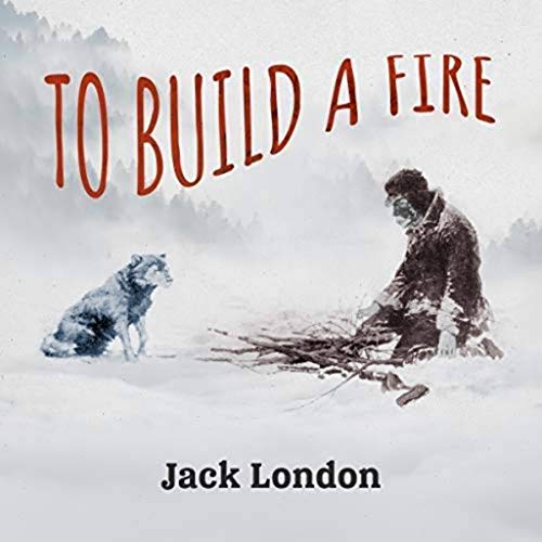 To Build a Fire
